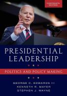 Presidential Leadership di George C. Edwards, Kenneth R. Mayer, Stephen J. Wayne edito da Rowman & Littlefield