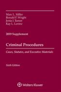 Criminal Procedures, Cases, Statutes, and Executive Materials, Sixth Edition: 2019 Supplement di Marc L. Miller, Ronald F. Wright, Jenia I. Turner edito da ASPEN PUBL