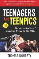 Teenagers And Teenpics di Thomas Doherty edito da Temple University Press