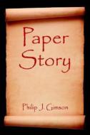 Paper Story di Philip J Gimson edito da Xlibris Corporation