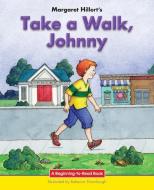 Take a Walk, Johnny di Margaret Hillert edito da NORWOOD HOUSE PR