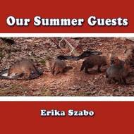 Our Summer Guests di Erika Szabo edito da America Star Books