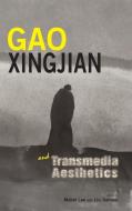 Gao Xingjian and Transmedia Aesthetics di Mabel Lee, Jianmei Liu edito da CAMBRIA PR