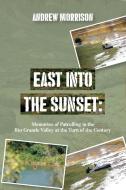 East Into The Sunset di Andrew Morrison edito da Halo Publishing International