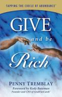 Give and Be Rich di Penny Tremblay edito da Morgan James Publishing