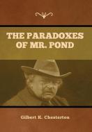 The Paradoxes of Mr. Pond di Gilbert K. Chesterton edito da Bibliotech Press