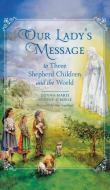 Our Lady's Message di Donna-Marie Cooper O'Boyle edito da Sophia Institute Press