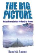 The Big Picture di Randy Raaum edito da Tate Publishing & Enterprises