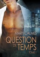 Question de Temps Tome 1 di Mary Calmes edito da DREAMSPINNER PR
