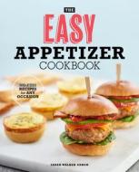 The Easy Appetizer Cookbook: No-Fuss Recipes for Any Occasion di Sarah Walker Caron edito da ROCKRIDGE PR
