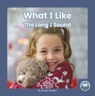 What I Like: The Long I Sound di Connor Stratton edito da LITTLE BLUE READERS