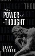 The Power of a Thought di Danny Vickers edito da BOOKBABY