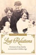 Lost Relations: Fortunes of My Family in Australia's Golden Age di Graeme Davison edito da ALLEN & UNWIN (AUSTRALIA)