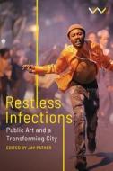 Restless Infections di Leila Anderson, nora chipaumire, Sinazo Chiya, Amogelang Maledu, Khanyisile Mbongwa, Mandla Mbothwe, Mbongeni Mtshali, Sarah Nuttall, Thania Petersen edito da Wits University Press