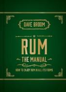 Rum The Manual di Dave Broom edito da Octopus Publishing Group
