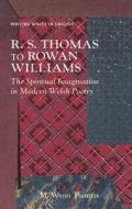 R. S. Thomas To Rowan Williams di M. Wynn Thomas edito da University Of Wales Press