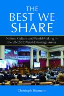 The Best We Share di Christoph Brumann edito da Berghahn Books
