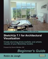 Sketchup 7.1 for Architectural Visualization di Robin De Jongh edito da Packt Publishing