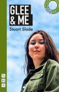 Glee & Me (NHB Modern Plays) di Stuart Slade edito da Nick Hern Books