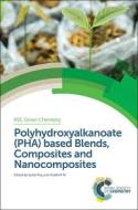 Polyhydroxyalkanoate (PHA) Based Blends, Composites and Nanocomposites di Ipsita Roy edito da RSC