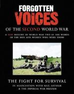 Forgotten Voices of the Second World War: The Fight for Survival di Max Arthur, Carolyn Fry edito da Random House Audio Publishing Group