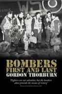 Bombers,First and Last di Gordon Thorburn edito da Pavilion Books
