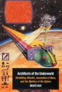 Architects of the Underworld: Unriddling Atlantis, Anomalies of Mars, and the Mystery of the Sphinx di Bruce Rux edito da Frog Books