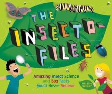 The Insecto-Files: Amazing Insect Science and Bug Facts You'll Never Believe di Helaine Becker edito da Maple Tree Press
