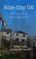 Edge City UK: Abomination or new urban form? di Lesley Yarranton, David Boyle edito da LIGHTNING SOURCE INC
