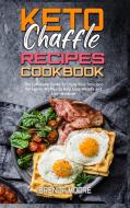Keto Chaffle Recipes Cookbook di Brenda Moore edito da Brenda Moore