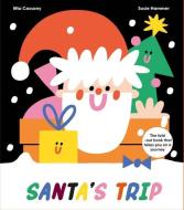 Santa's Trip: The Fold-Out Book That Takes You on a Journey di Mia Cassany edito da ORANGE MOSQUITO