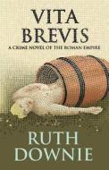 Vita Brevis di Ruth Downie edito da Grampus Press