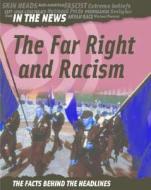 The Far Right and Racism di Adam Hibbert edito da Sea to Sea Publications