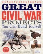 Great Civil War Projects You Can Build Yourself di Maxine Anderson edito da NOMAD PR