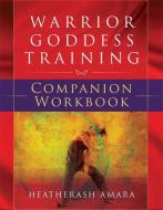 Warrior Goddess Training di Heatherash Amara edito da HAMPTON ROADS PUB CO INC