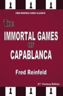 The Immortal Games of Capablanca di Fred Reinfeld edito da RUSSELL ENTERPRISES INC