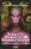 THE BOOK OF YIG: REVELATIONS OF THE SERP di DAVID HAMBLING edito da LIGHTNING SOURCE UK LTD