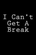 I Can't Get a Break: Notebook, 150 Lined Pages, Softcover, 6 X 9 di Wild Pages Press edito da Createspace Independent Publishing Platform