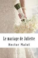 Le Mariage de Juliette di Hector Malot edito da Createspace Independent Publishing Platform