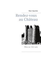 Rendez-vous au Château di Marc Gauchée edito da Books on Demand