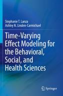 Time-Varying Effect Modeling for the Behavioral, Social, and Health Sciences di Ashley N. Linden-Carmichael, Stephanie T. Lanza edito da Springer International Publishing
