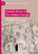 Combat Stress in Pre-modern Europe edito da Springer International Publishing