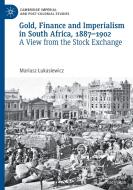 Gold, Finance and Imperialism in South Africa, 1887¿1902 di Mariusz Lukasiewicz edito da Springer Nature Switzerland