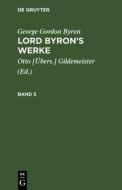 Lord Byron's Werke, Band 5 di George Gordon Byron edito da De Gruyter