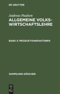 Allgemeine Volkswirtschaftslehre, Band 3, Produktionsfaktoren di Andreas Paulsen edito da De Gruyter