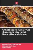 Chhattisgarh Tuma Fruit (Lagenaria siceraria) Decorativo e delicioso di Khomendra Kmar Sarwa, Mithlesh Ratnakar, Ajit Pandey edito da Edições Nosso Conhecimento