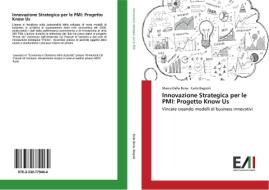 Innovazione Strategica per le PMI: Progetto Know Us di Marco Dalla Bona, Carlo Bagnoli edito da Edizioni Accademiche Italiane
