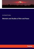 Memoirs and Studies of War and Peace di Archibald Forbes edito da hansebooks