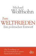 Zum Weltfrieden di Michael Wolffsohn edito da dtv Verlagsgesellschaft