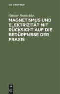 Magnetismus und Elektrizität mit Rücksicht auf die Bedürfnisse der Praxis di Gustav Benischke edito da De Gruyter